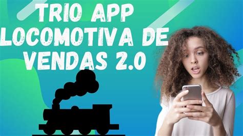 Trio App Locomotiva De Vendas 2.0。